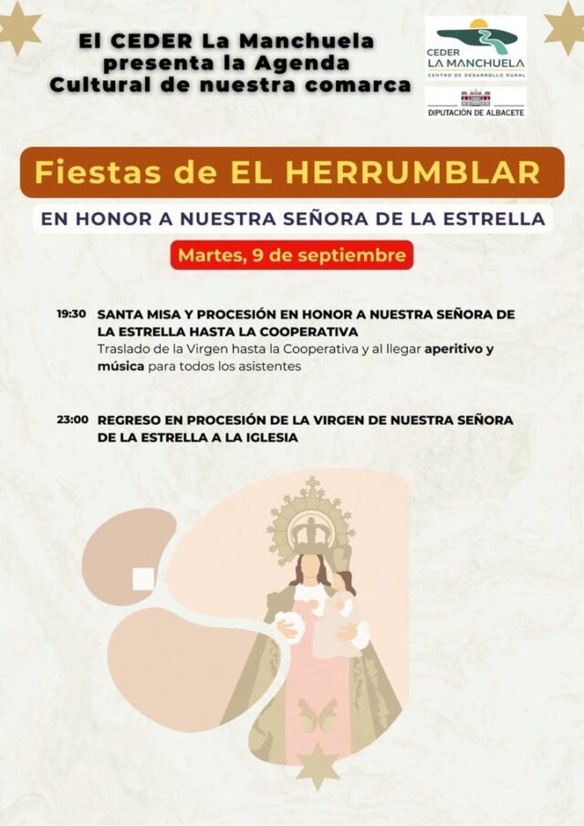 🌟💛💚💙💜 AGENDA CULTURAL DE LA MANCHUELA 💜💙💚💛🌟
━━━━━━━━━━━━━━━━━━━
📅  9 de septiembre
🎉 Fiestas Patronales en los pueblos de La Manchuela
🌟 Contiuan las fiestas de El Herrumblar, en honor a la Virgen de la Estrella 🌟
✨ Cultura – Tradición – Alegría – Encuentro ✨
💚 La Manchuela sigue llena de vida…
💛 ¡Y tú eres una parte imprescindible de ella!
📲 Difunde, comparte y vive tu comarca 🚀