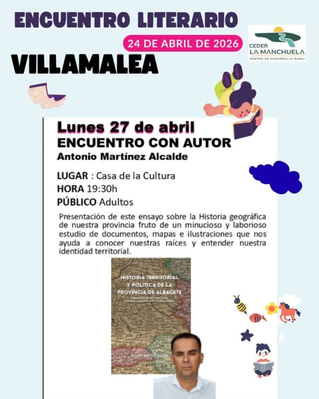 La Agenda Cultural de La Manchuela continua
Hoy en Villamalea 
𝙀𝙉𝘾𝙐𝙀𝙉𝙏𝙍𝙊 𝙇𝙄𝙏𝙀𝙍𝘼𝙍𝙄𝙊: “𝘼𝙣𝙩𝙤𝙣𝙞𝙤 𝙈𝙖𝙧𝙩𝙞́𝙣𝙚𝙯 𝘼𝙡𝙘𝙖𝙡𝙙𝙚”.

A las  𝟭𝟵:𝟯𝟬 𝙝𝙤𝙧𝙖𝙨 en la 𝘾𝙖𝙨𝙖 𝙙𝙚 𝙡𝙖 𝘾𝙪𝙡𝙩𝙪𝙧𝙖.

Presentación de este ensayo sobre la Historia geográfica de nuestra provincia, fruto de un minucioso y laborioso estudio de documentos, mapas e ilustraciones que nos ayuda a conocer nuestras raíces y entender nuestra identidad territorial.