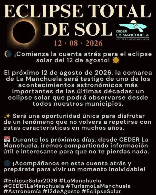 🌘 ¡Comienza la cuenta atrás para el eclipse solar del 12 de agosto! 🌞

El próximo 12 de agosto de 2026, la comarca de La Manchuela será testigo de uno de los acontecimientos astronómicos más importantes de las últimas décadas: un eclipse solar que podrá observarse desde todos nuestros municipios.

✨ Será una oportunidad única para disfrutar de un fenómeno que no volverá a repetirse con estas características en muchos años.

📅 Durante los próximos días, desde CEDER La Manchuela, iremos compartiendo información útil e interesante para que no te pierdas nada. 

🌑 ¡Acompáñanos en esta cuenta atrás y prepárate para vivir un momento inolvidable!

#EclipseSolar2026 #LaManchuela #CEDERLaManchuela #TurismoLaManchuela #Astronomía #12deAgosto #EclipseSolar