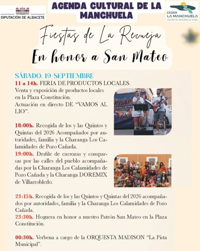 🎭🎉 AGENDA CULTURAL · LA MANCHUELA · SÁBADO 19 DE SEPTIEMBRE 🎉🌿

¡Hoy La Recueja está de fiesta! 🥳❤️

Este sábado 19 de septiembre disfrutamos de las Fiestas en honor a San Mateo con un gran programa de actividades para vivir un día lleno de tradición, diversión y convivencia.

🎺 Charangas y música por las calles
🎭 Cabalgata, carrozas y disfraces
🧺 Feria de productos locales y artesanales
🔥 La tradicional hoguera en honor a San Mateo
🎶 Y para terminar… ¡gran verbena! 💃🕺

Un día para salir a la calle, encontrarnos con vecinos, familiares y amigos y disfrutar del ambiente festivo de La Recueja, en un entorno único de nuestra comarca. 🌿❤️

📍 ¡Ven a La Recueja y disfruta de sus fiestas!
¡Te esperamos! 🎉

📲 Consulta toda la programación en www.lamanchuela.es y descubre todos los eventos de la Agenda Cultural de La Manchuela.

#CEDERLaManchuela #AgendaCultural #LaManchuela #LaRecueja #SanMateo #Fiestas #Cabalgata #Carrozas #Disfraces #Charanga #ProductosLocales #Artesanía #Hoguera #Verbena #ViveLaManchuela #LaManchuelaNoPara