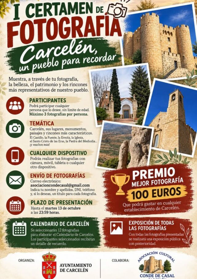 El Ayuntamiento de Carcelén, en colaboración con la Asociación Cultural Conde de Casal de Carcelén, organiza el I Certamen de Fotografía "Carcelén, un pueblo para recordar".

Temática: fotografías relacionadas con Carcelén: sus lugares, monumentos, paisajes, calles, rincones y elementos más característicos del municipio.

Plazo de presentación: desde el 2 de octubre hasta el 13 de octubre de 2026 a las 23:59 horas.

👉 Anímate a participar y ayúdanos a mostrar y recordar Carcelén a través de la fotografía.

¡Esperamos vuestras fotografías! 📸