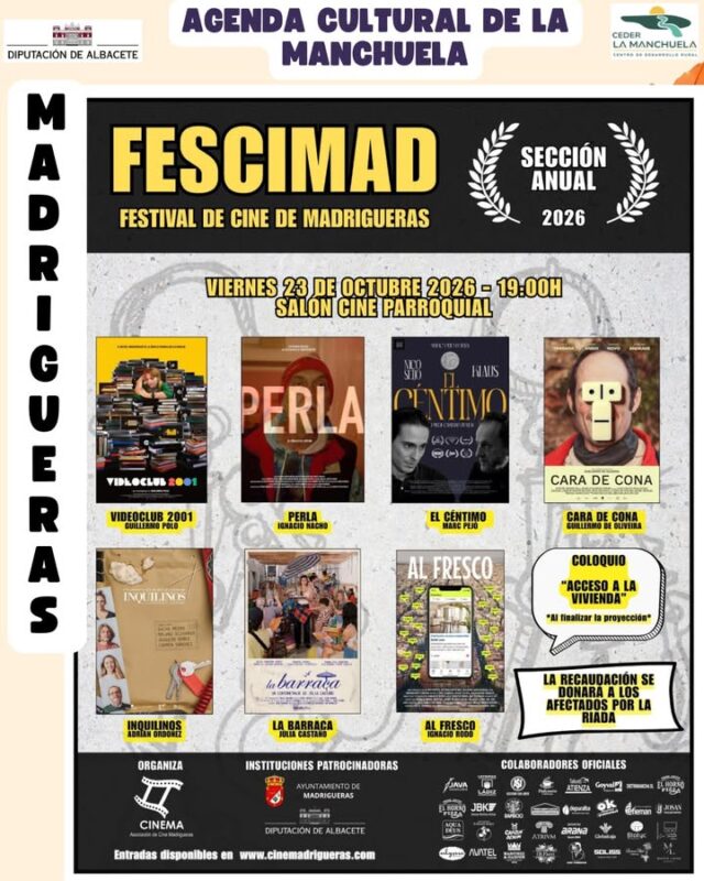 FESCIMAD. Festival de Cine de Madrigueras

🎬 ¡Arranca la Sección Anual de FESCIMAD!

Este otoño volvemos para seguir disfrutando del mejor cine. Comenzamos las proyecciones de la Sección Anual FESCIMAD 2026, en la que los cortometrajes participantes irán compitiendo a lo largo de las distintas sesiones con el voto de los espectadores. El cortometraje más votado será premiado en la próxima edición del festival.

📅 Viernes 23 de octubre de 2026
🕖 19:00 h
📍 Salón Cine Parroquial de Madrigueras

En esta primera sesión podremos disfrutar de:

🎞️ VIDEOCLUB 2001, de @guillermopolo
🎞️ PERLA, de @ignacionachoreal
🎞️ EL CÉNTIMO, de @foto_mrc
🎞️ CARA DE CONA, de @goliveira
🎞️ INQUILINOS, de @adriordonezz
🎞️ LA BARRACA, de @juliacastanyo
🎞️ AL FRESCO, de @ignacio.rodo

Y al finalizar tendremos un coloquio sobre “Acceso a la vivienda”, para convertir el cine también en un espacio de encuentro, reflexión y conversación.

💛 Además, esta sesión tendrá un carácter especialmente solidario: la recaudación se destinará íntegramente a los vecinos de Madrigueras afectados por la reciente riada. Desde FESCIMAD queremos aportar nuestro granito de arena y sumar el cine a la solidaridad de todo un pueblo.

Entradas disponibles en la web cinemadrigueras